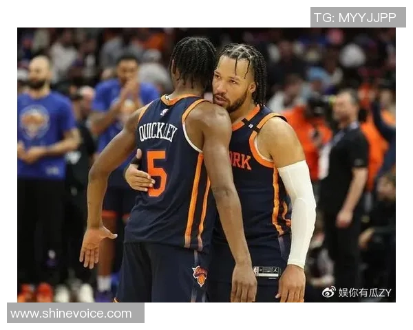 尼克斯黑马之谜揭晓布伦森与OG组合净效率领跑全联盟